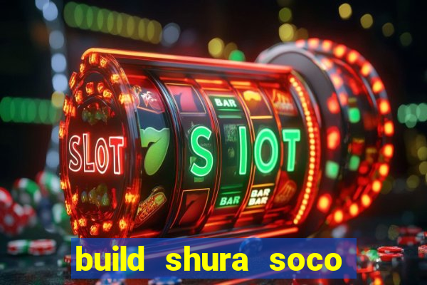 build shura soco furac o